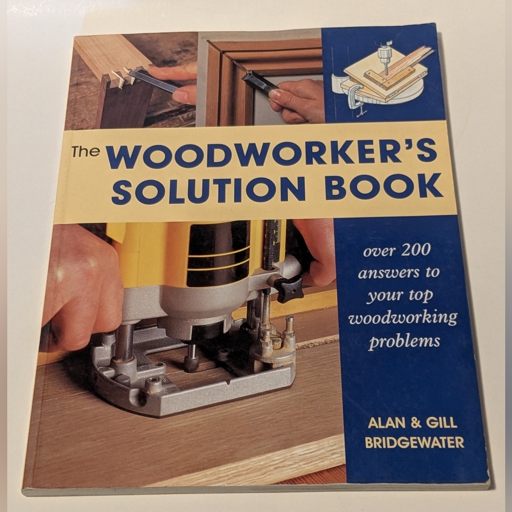 The Woodworker's Solution Book by Alan and Gill Bridgewater, 1998